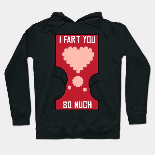 Valentine I Fart You So Much Heart Butt Funny Hoodie by BraaiNinja